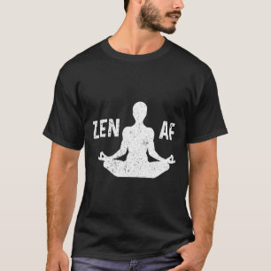 Zen Af Yoga Meditation Spirituelle Motivation Frie T-Shirt