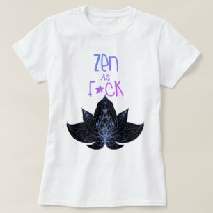 ZEN AS F*CK Gag Top Geschenke T - Shirt