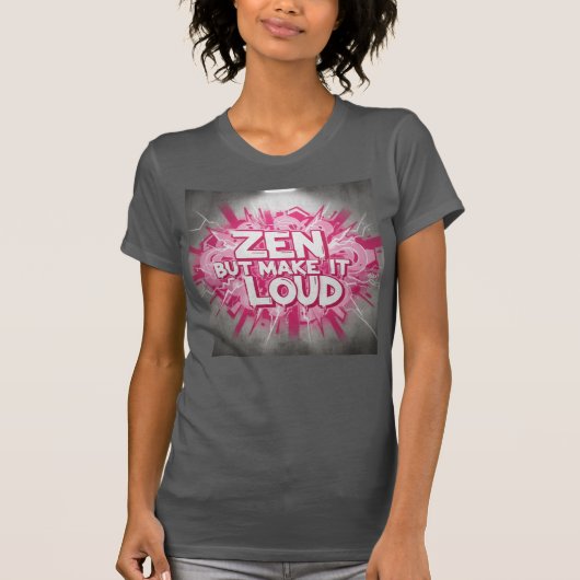 Zen, But Make It Loud — The Bold Clarity Design T-Shirt (Vorderseite)