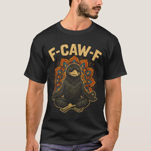Zen Fcawf Crow Yoga Raven F Caw F Zen Funny Medita T-Shirt (Vorderseite)