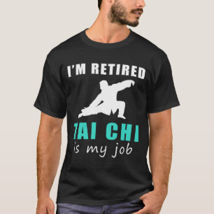 Zen im Ruhestand finden: Tai Chi ist mein Job Funn T-Shirt
