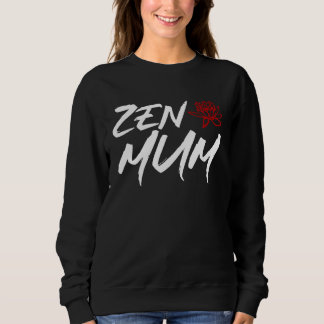 Zen Mum  Mothers Day Meditation and Yoga Mum Meme Sweatshirt