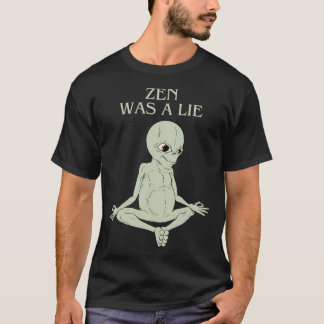 Zen war eine Lüge T-Shirt
