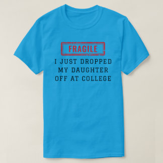 Zerbrechlich, ich habe meine Tochter gerade aufs C T-Shirt