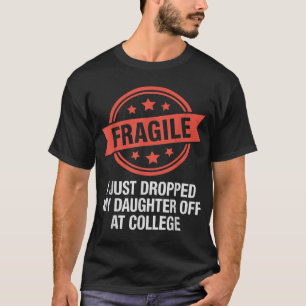 Zerbrechlich, ich habe meine Tochter gerade zum Co T-Shirt
