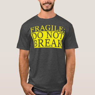 zerbrechlich T-Shirt