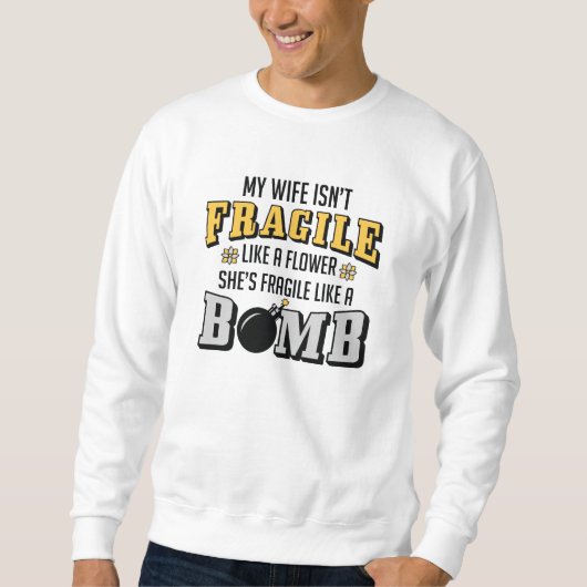 zerbrechlich wie eine Bombe Sweatshirt (Vorderseite)