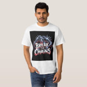 Zerbrich die Kette T-Shirt (Vorne ganz)
