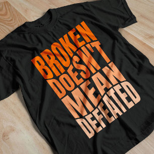 Zerbrochen bedeutet nicht besiegt T-Shirt