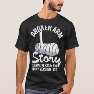 Zerbrochene Arm Story Normal Version 10 Version 20 T-Shirt