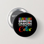 Zerbrochene Crayons immer noch Farbenbewusstsein f Button (Vorne & Hinten)