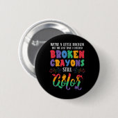 Zerbrochene Crayons immer noch Farbenbewusstsein f Button (Vorne & Hinten)