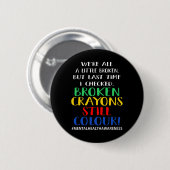 Zerbrochene Crayons immer noch Farbenbewusstsein f Button (Vorne & Hinten)