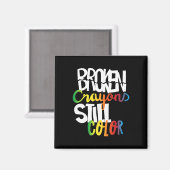 Zerbrochene Crayons immer noch Farbenbewusstsein f Magnet (Vorderseite/Rückseite)