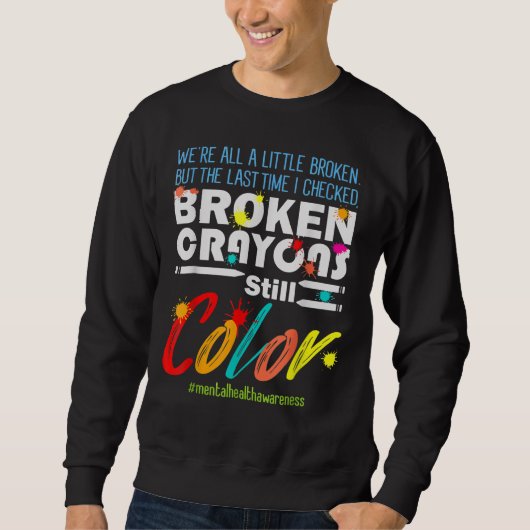 Zerbrochene Crayons immer noch Farbenbewusstsein f Sweatshirt (Vorderseite)
