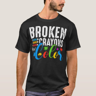 Zerbrochene Crayons immer noch Farbenbewusstsein f T-Shirt