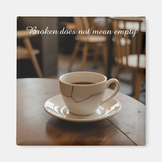 zerbrochene Tasse inspirierender Magnet (Vorne)