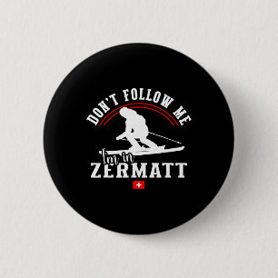 Zermatt Followen Sie mir nicht Alpinski Schweizer Button