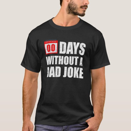 Zero 00 Days Without A Dad Joke Sarcastic Witty Sa T-Shirt (Vorderseite)