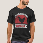 Zero Clucks bei Hühnerfleisch-Bauer T-Shirt (Vorderseite)