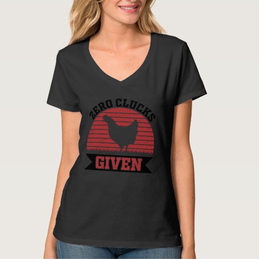 Zero Clucks Given   Chicken   Farmer T-Shirt (Vorderseite)