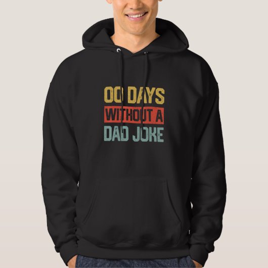 Zero Days With A Dad Joke Humor Dad Joke  Father s Hoodie (Vorderseite)