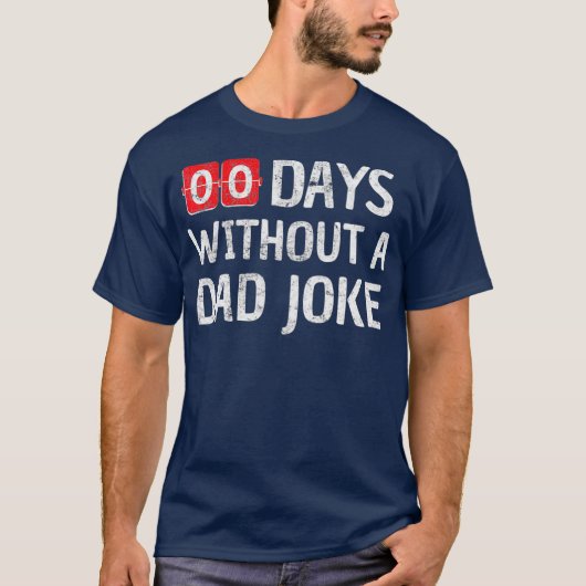 Zero Days Without A Dad Joke I For Men Dad T-Shirt (Vorderseite)