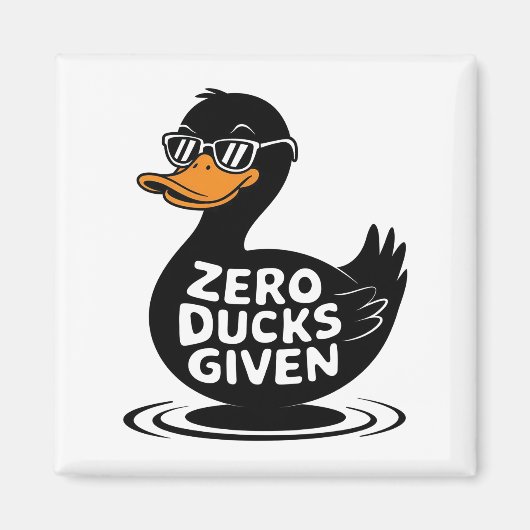 Zero Ducks gegeben - Funny Cool Duck Design Magnet (Vorne)