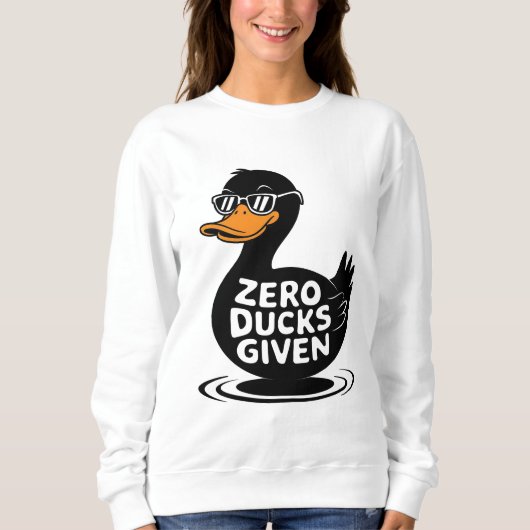 Zero Ducks gegeben - Funny Cool Duck Design Sweatshirt (Vorderseite)