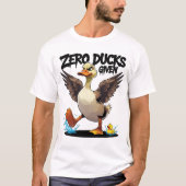 Zero Ducks gegeben Funny Grumpy Duck T-Shirt (Vorderseite)