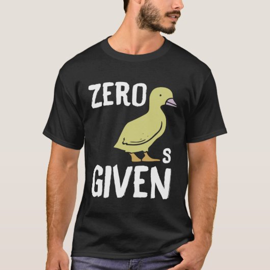 Zero Ducks Given  Duck T-Shirt (Vorderseite)