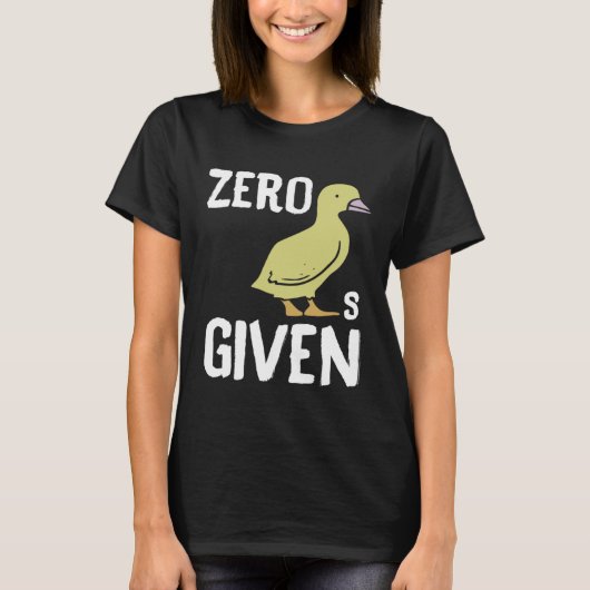 Zero Ducks Given  Duck T-Shirt (Vorderseite)