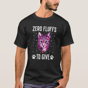 Zero Flausch für Katze zu geben Katzen-Mama Kätzc T-Shirt