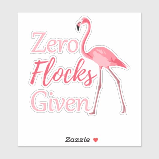Zero Flocks gegeben Funny Flamingo Aufkleber (Blatt)