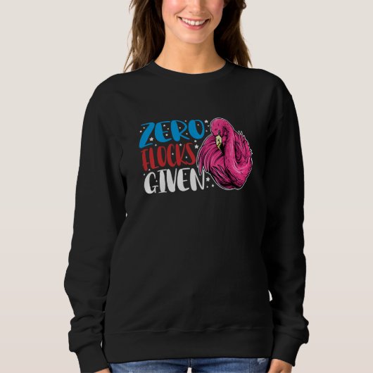 Zero Flocks Given Animal Flamingo For Men Women Sweatshirt (Vorderseite)