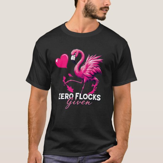 Zero Flocks Given T-Shirt – Funny Flamingo Design (Vorderseite)