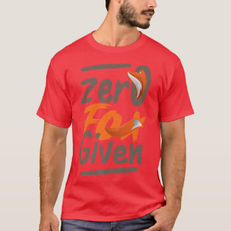 Zero Fo gegeben Funny Sarcasm Sprichwort Geschenk T-Shirt