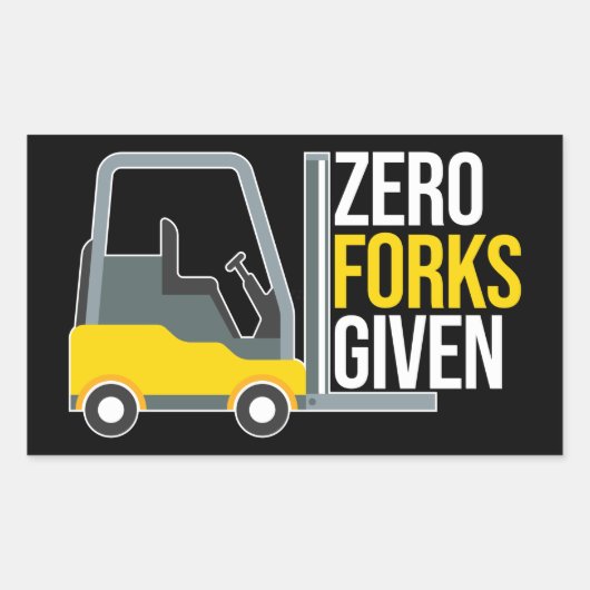 Zero Forks Given Funny Forklift Pun Rechteckiger Aufkleber (Vorderseite)
