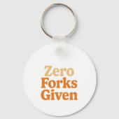 Zero Forks Given Schlüsselanhänger (Vorderseite)