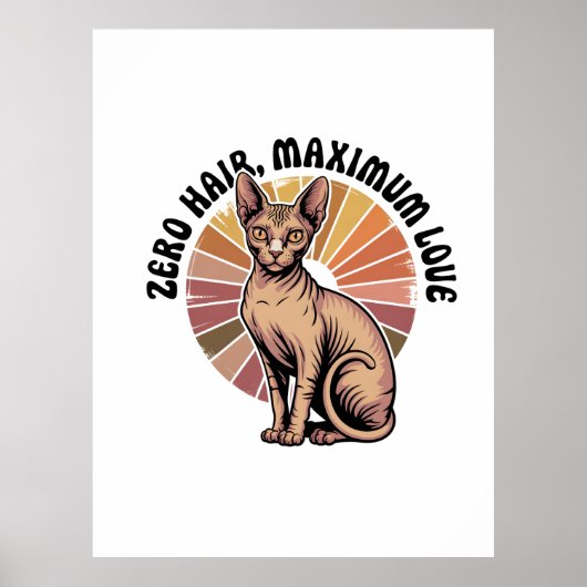Zero Haare, maximale Liebe Sphynx Art Poster (Vorne)