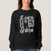 Zero Hugs gegeben - Funny Sarcasm - Irony Sprichwo Sweatshirt (Vorderseite)