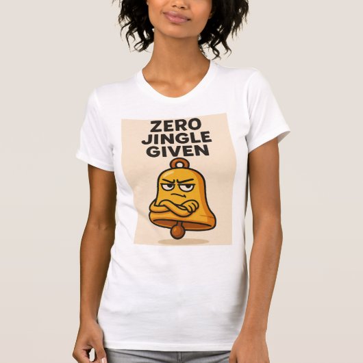 Zero Jingle Given – Sassy Bell Christmas Tee (Vorderseite)