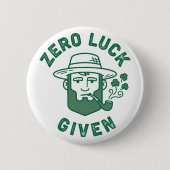 Zero Luck Given Funny Sarcastic St. Patrick's Day Button (Vorderseite)