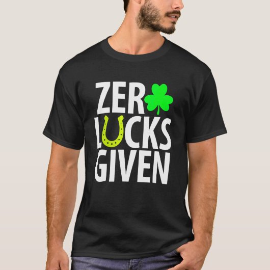 Zero Lucks gegeben Funny Kleeblatt St Patricks Day T-Shirt (Vorderseite)