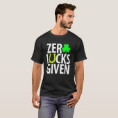 Zero Lucks gegeben Funny Kleeblatt St Patricks Day T-Shirt (Vorne ganz)