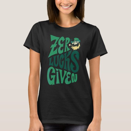 Zero Lucks gegeben Funny Party St Patricks Day Iri T-Shirt (Vorderseite)