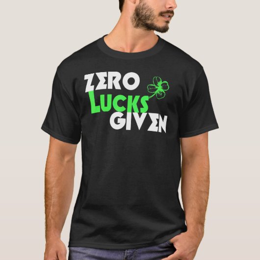 Zero Lucks gegeben Funny St Patrick's Day Lucky Sh T-Shirt (Vorderseite)