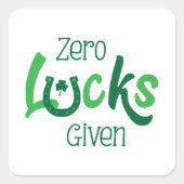 Zero Lucks gegeben - Funny St Patrick's Day Quadratischer Aufkleber (Vorderseite)