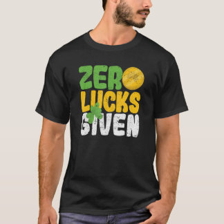 Zero Lucks gegeben lustigen Saint Patrick's Day Sh T-Shirt
