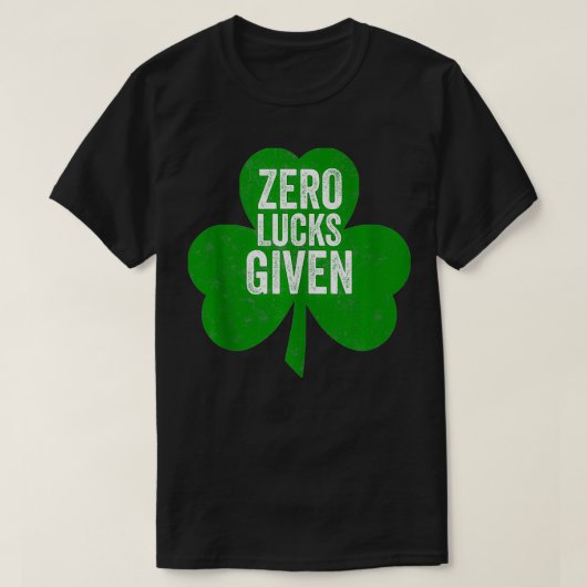 Zero Lucks gegeben lustiges St. Patricks Day-Gesch T-Shirt (Design vorne)